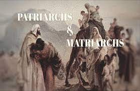 Patriarchs and Matriarchs
