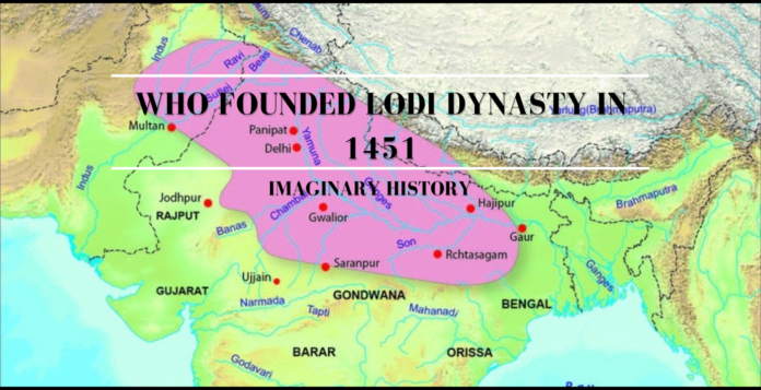 Who founded Lodi dynasty in 1451 Who founded Lodi dynasty in 1451
